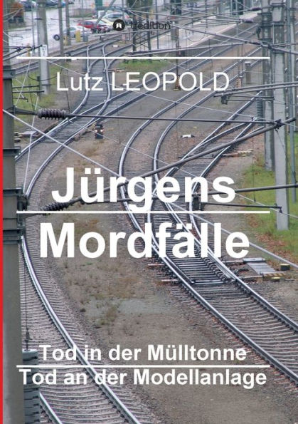 Jürgens Mordfälle 4: Tod in der Mülltonne Tod an der Modellanlage