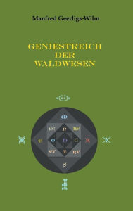 Title: Geniestreich der Waldwesen, Author: Manfred Geerligs-Wilm