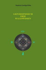 Title: Geniestreich der Waldwesen, Author: Manfred Geerligs-Wilm