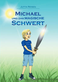 Title: Michael und das magische Schwert, Author: Jutta Reisen
