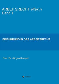 Title: ARBEITSRECHT effektiv Band 1, Author: Prof. Dr. Jïrgen Kemper