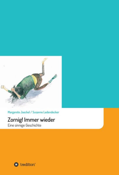 Zornig! Immer wieder: Eine sinnige Geschichte