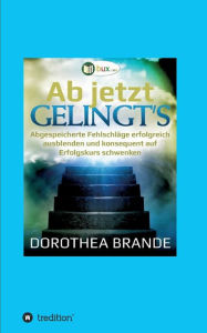 Title: Ab jetzt gelingt's, Author: Dorothea Brande