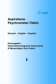 Title: Tafeln zum Sättigungsdampfdruck über Eis und Wasser: Psychrometer-Tafeln über Eis und Wasser für künstlich-ventilierte Assmann-Psychrometer - Band 1, Author: Hydrometeorologische Instrumente und Messanlagen Dyrk Peters