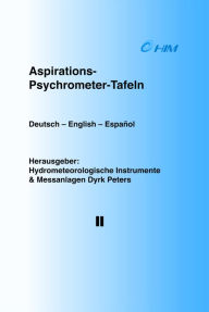 Title: Tafeln zum Sättigungsdampfdruck über Eis und Wasser: Psychrometer-Tafeln über Eis und Wasser für künstlich-ventilierte Assmann-Psychrometer - Band 2, Author: Hydrometeorologische Instrumente und Messanlagen Dyrk Peters