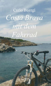 Title: Costa Brava mit dem Fahrrad: Fahrradtouren und Kultur, Author: Carlo Buergi