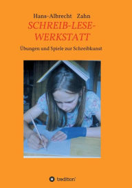 Title: SCHREIB-LESE-WERKSTATT: ÜBUNGEN UND SPIELE ZUR SCHREIBKUNST, Author: Hans-Albrecht Zahn