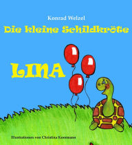 Title: Die kleine Schildkröte Lina: Auf der Suche nach ihrem Geburtstagsgeschenk, Author: Konrad Welzel