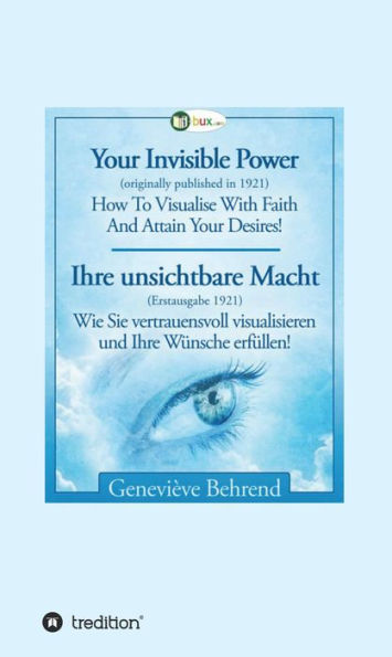 Your Invisible Power - Ihre unsichtbare Macht: How To Visualise With Faith - Wie Sie vertrauensvoll visualisieren