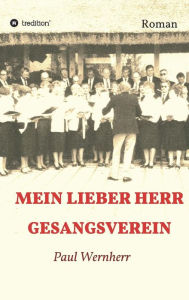 Title: Mein lieber Herr Gesangsverein, Author: Paul Wernherr