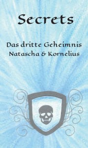 Title: Secrets: Das dritte Geheimnis - Natascha & Kornelius (Teil 3), Author: Lisa-Marie Hartung