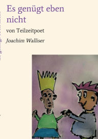 Title: Es genï¿½gt eben nicht, Author: Joachim Walliser