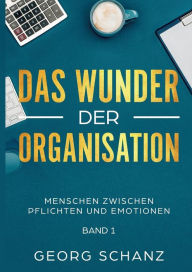 Title: Das Wunder der Organisation, Author: Georg Schanz