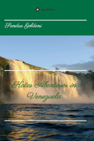 Title: Kates Abenteuer in Venezuela, Author: Sandra Goldoni