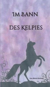 Title: Im Bann des Kelpies, Author: Lisa-Marie Hartung