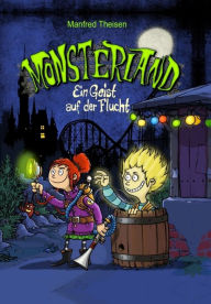 Title: Monsterland: Ein Geist auf der Flucht, Author: Manfred Theisen