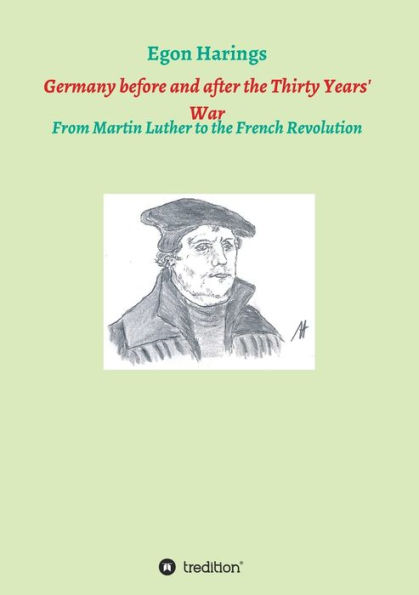 Germany before and after the Thirty Years' War: From Martin Luther to French Revolution