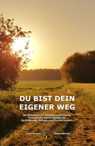 Title: DU BIST DEIN EIGENER WEG: Mit Sicherheit zur Selbstverwirklichung - Energievolle Behandlungen für Veränderung, Heilung und Transformation., Author: Ellen Kosma SiebenSonne