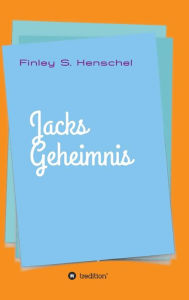 Title: Jacks Geheimnis, Author: Finley Sander Henschel