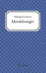 Title: Mordshunger, Author: Hildegard Lehnert