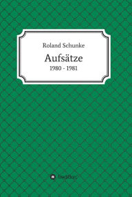Title: Aufsätze 1980 / 1981, Author: Roland Schunke