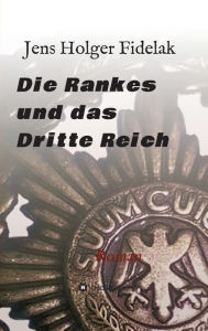 Title: Die Rankes und das Dritte Reich, Author: Jens Holger Fidelak