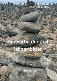 Title: Die Farbe der Zeit ist zartbitter, Author: Norbert Rahn