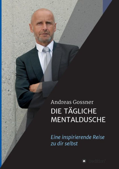 Die tï¿½gliche Mentaldusche: Eine inspirierende Reise zu dir selbst