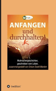 Title: Anfangen und durchhalten!, Author: Orison Swett Marden