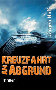 Title: Kreuzfahrt am Abgrund, Author: Jürgen Neff