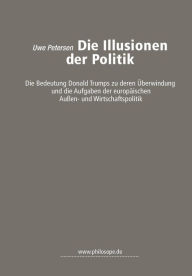 Title: Die Illusionen der Politik, Author: Uwe Petersen