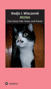 Title: MONA - Eine Katze lebt Chaos und Poesie, Author: Nadja I. Wieczorek