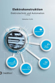 Title: Elektrokonstruktion: Elektrotechnik und Automation, Author: Sebastian Kuhls