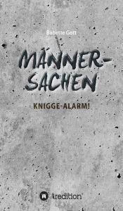 Title: Männersachen: Knigge-Alarm, Author: Babette Gott