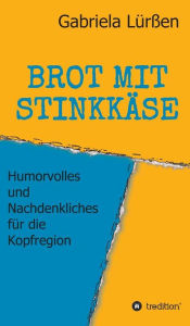 Title: BROT MIT STINKKÄSE, Author: Gabriela Lürßen