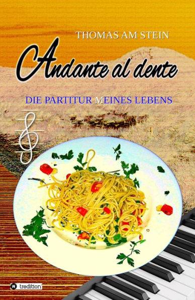 Andante al dente: Die Partitur (m)eines Lebens