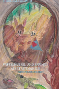 Title: Wipfelhüpfel und Springi als Streithansln, Author: Heike Salzwimmer