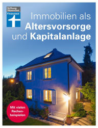 Title: Immobilien als Altersvorsorge und Kapitalanlage: - Mit vielen Rechenbeispielen - Für Selbstnutzer und Immobilieninvestoren, Author: Nadine Oberhuber