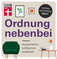 Title: Ordnung nebenbei: Aussortieren, aufräumen, aufatmen - Mehr Ordnung und Klarheit - Individuelle Tipps - Psychologische Tricks I Von Stiftung Warentest, Author: Gunda Borgeest