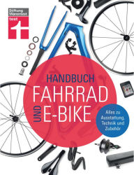 Title: Handbuch Fahrrad und E-Bike: Alle relevanten Lösungen auf dem Markt - Unabhängige Beratung - Empfehlungen aus der Praxis - Zahlreiche Tests: Alles zu Ausstattung, Technik und Zubehör, Author: Michael Link