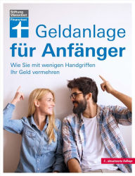 Title: Geldanlage für Anfänger: Strategien und Tipps: Wie Sie mit wenigen Handgriffen Ihr Geld vermehren, Author: Markus Kühn