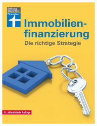 Title: Immobilienfinanzierung:: Ein anpassungsfähiges Finanzierungskonzept entwickeln - Erstfinanzierung, Modernisierung, Anschlussfinanzierung: Die richtige Strategie für Selbstnutzer und Kapitalanleger, Author: Werner Siepe