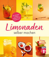 Title: Limonaden selber machen: Klassische Limonaden - Prickelndes mit Hefekulturen - Exoten unter den Limonaden - Energydrinks - Rezeptübersicht: Inkl. Rezepte zu Eistees, Kombucha und Fassbrausen, Author: Kirsten Schiekiera