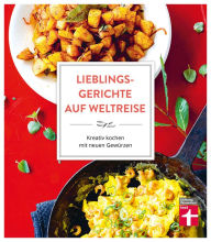 Title: Lieblingsgerichte auf Weltreise: Aromen für den Alltag - Duftende Würze vom Mittelmeer - Indisch Inspiriertes - Südostasiens Gewürzküche - Würzideen aus Südamerika: Kreativ kochen mit neuen Gewürzen, Author: Astrid Büscher