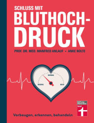 Title: Schluss mit Bluthochdruck - Ratgeber von Stiftung Warentest mit Motivationshilfen, Checklisten und kurzen Anleitungen: Vorbeugen, erkennen, behandeln, Author: Prof. Dr. med. Manfred Anlauf