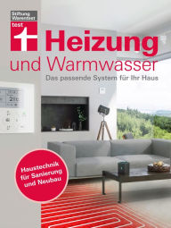 Title: Heizung und Warmwasser - Das passende System für Ihr Haus, niedrigere Heizkosten und Klimaschutz dank energieeffizienter Planung: Das passende System für Ihr Haus Haustechnik für Sanierung und Neubau, Author: Karl-Gerhard Haas