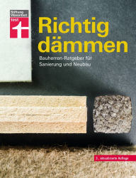 Title: Richtig dämmen - Passende Dämmung ermitteln - Dämmstoffe im Überblick - mit Anweisungen zum Selbermachen: Bauherren-Ratgeber für Sanierung und Neubau, Author: Arnold Drewer