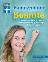 Finanzplaner Beamte: Private Krankenversicherung, Beihilfe, Pension, Geldanlage, Steuern optimieren