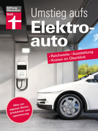 Title: Umstieg aufs Elektroauto - Ihr Ratgeber rund um das E-Auto: Reichweite, Ausstattung, Kosten im Überblick Alles zur eigenen Stromproduktion und -speicherung, Author: Martin Guss
