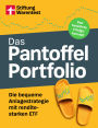 Das Pantoffel-Portfolio: Die bequeme Anlagestrategie mit renditestarken ETF Das bewährte Erfolgskonzept